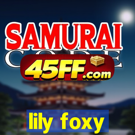 lily foxy